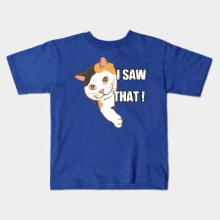 I Saw That - Funny Cat Kids T-Shirt